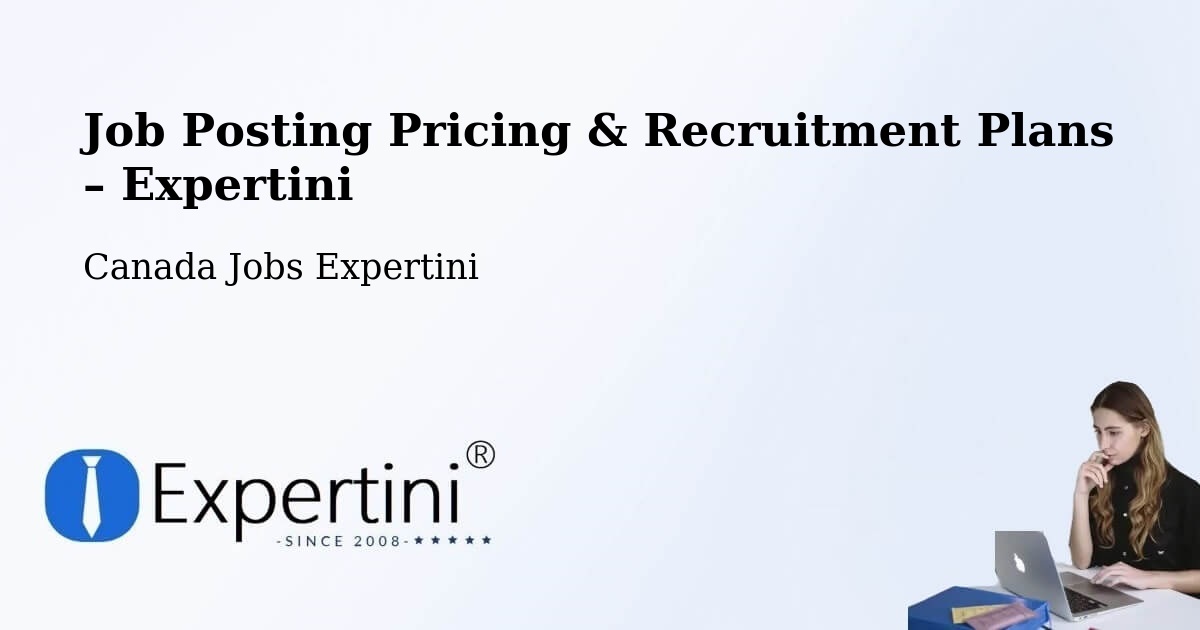 Job Posting Pricing & Recruitment Plans – Moose Jaw - Moose Jaw, Canada Jobs Expertini